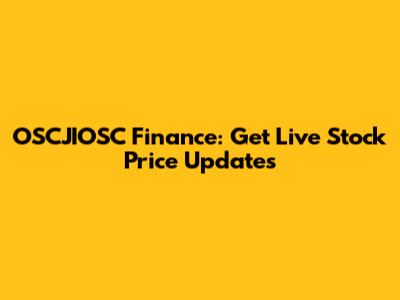 OSCJIOSC Finance: Get Live Stock Price Updates