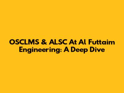 OSCLMS & ALSC At Al Futtaim Engineering: A Deep Dive