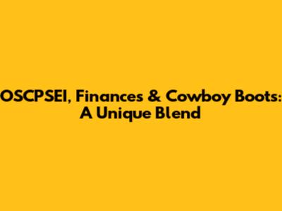 OSCPSEI, Finances & Cowboy Boots: A Unique Blend