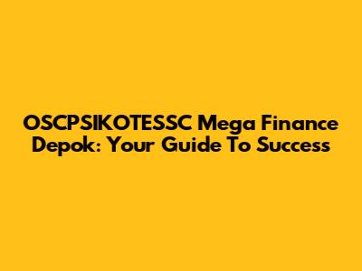 OSCPSIKOTESSC Mega Finance Depok: Your Guide To Success