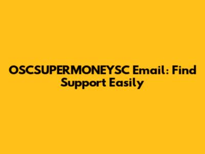 OSCSUPERMONEYSC Email: Find Support Easily