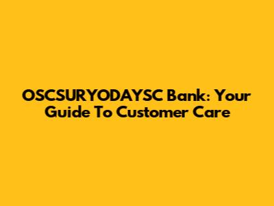OSCSURYODAYSC Bank: Your Guide To Customer Care