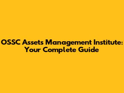 OSSC Assets Management Institute: Your Complete Guide