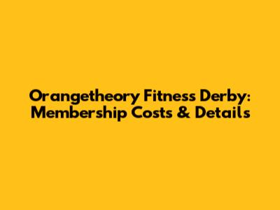 Orangetheory Fitness Derby: Membership Costs & Details