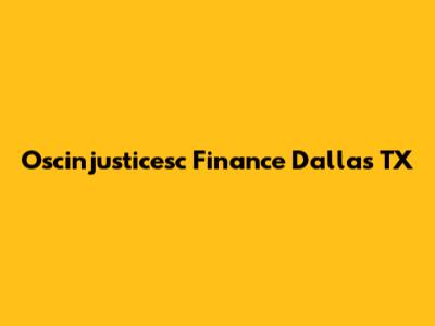 Oscinjusticesc Finance Dallas TX
