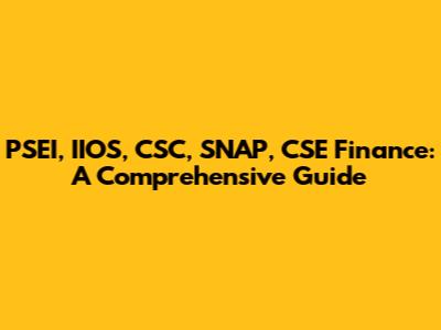 PSEI, IIOS, CSC, SNAP, CSE Finance: A Comprehensive Guide