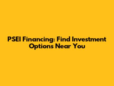 PSEI Financing: Find Investment Options Near You
