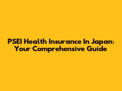 PSEI Health Insurance In Japan: Your Comprehensive Guide
