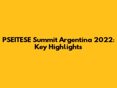 PSEITESE Summit Argentina 2022: Key Highlights