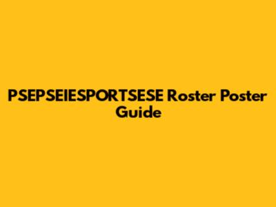PSEPSEIESPORTSESE Roster Poster Guide