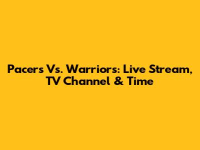 Pacers Vs. Warriors: Live Stream, TV Channel & Time