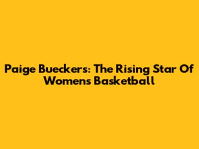 Paige Bueckers: The Rising Star Of Women's Basketball