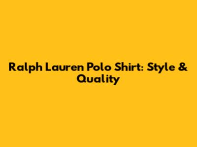Ralph Lauren Polo Shirt: Style & Quality