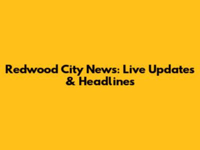 Redwood City News: Live Updates & Headlines