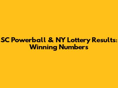 SC Powerball & NY Lottery Results: Winning Numbers