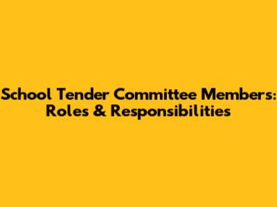 School Tender Committee Members: Roles & Responsibilities