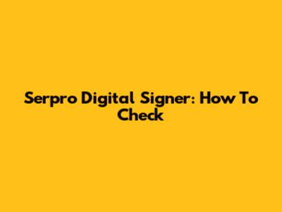 Serpro Digital Signer: How To Check