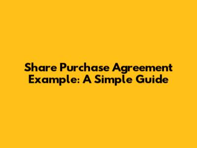 Share Purchase Agreement Example: A Simple Guide