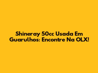 Shineray 50cc Usada Em Guarulhos: Encontre Na OLX!