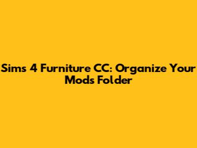 Sims 4 Furniture CC: Organize Your Mods Folder