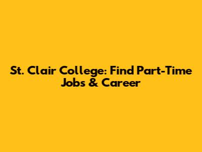 St. Clair College: Find Part-Time Jobs & Career