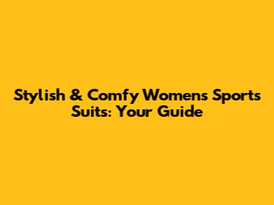 Stylish & Comfy Women's Sports Suits: Your Guide