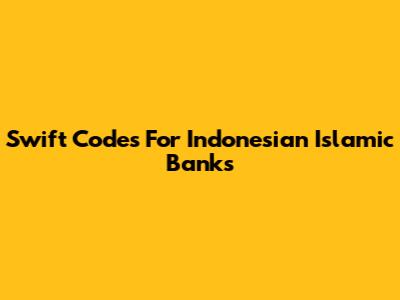 Swift Codes For Indonesian Islamic Banks