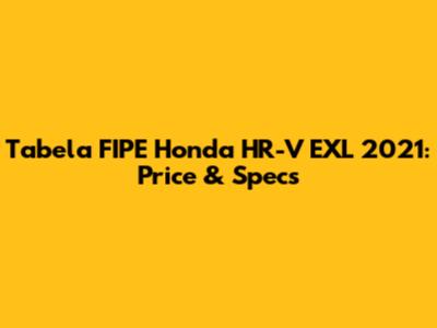 Tabela FIPE Honda HR-V EXL 2021: Price & Specs
