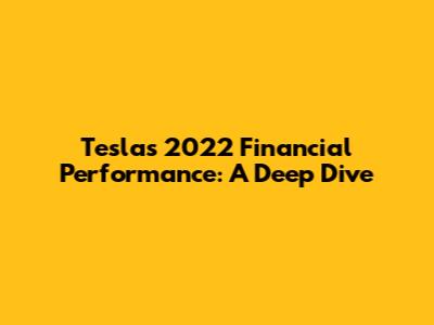 Tesla's 2022 Financial Performance: A Deep Dive