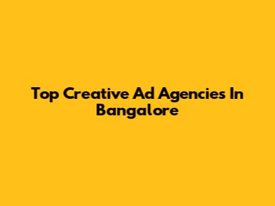 Top Creative Ad Agencies In Bangalore