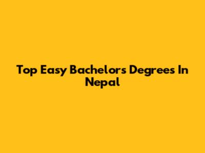 Top Easy Bachelor's Degrees In Nepal