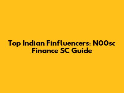 Top Indian Finfluencers: N00sc Finance SC Guide