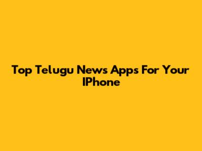 Top Telugu News Apps For Your IPhone