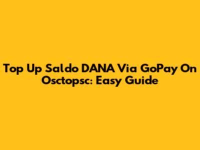 Top Up Saldo DANA Via GoPay On Osctopsc: Easy Guide