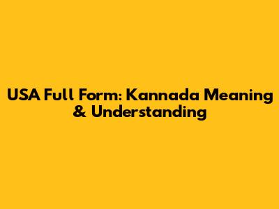 USA Full Form: Kannada Meaning & Understanding