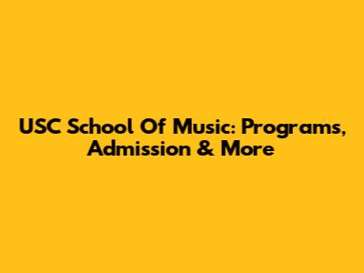 USC School Of Music: Programs, Admission & More