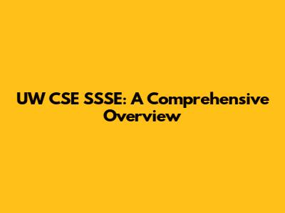 UW CSE SSSE: A Comprehensive Overview