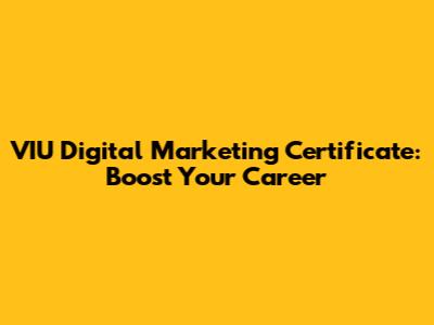 VIU Digital Marketing Certificate: Boost Your Career