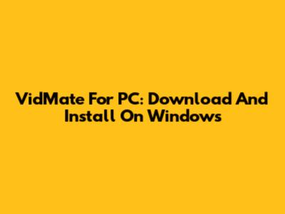 VidMate For PC: Download And Install On Windows