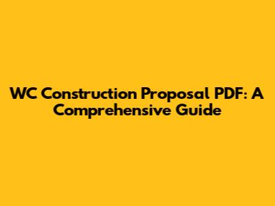 WC Construction Proposal PDF: A Comprehensive Guide